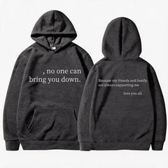 "No One Can Bring You Down" Front & Family Support Quote Back Print Hoodie