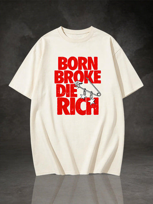 Born Broke Die Rich" Slogan Graphic T-Shirt