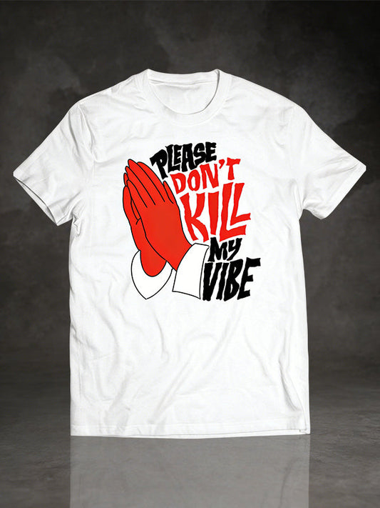 Please Don't Kill My Vibe" Praying Hands Graphic T-Shirt