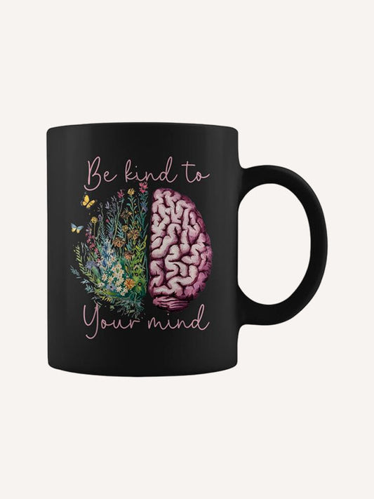 Be Kind To Your Mind Mental Health Matters Awareness Anxiety Coffee Mug