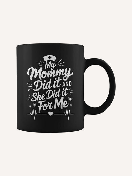Nurse Mom My Mommy Did It And She Did It For Me Graduation Coffee Mug