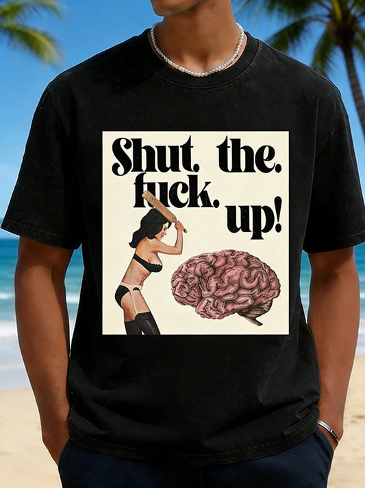 Shut the fuck up!" Edgy Slogan Graphic T-Shirt